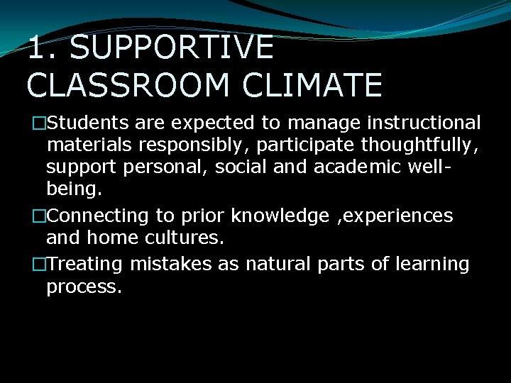 1. SUPPORTIVE CLASSROOM CLIMATE �Students are expected to manage instructional materials responsibly, participate thoughtfully,