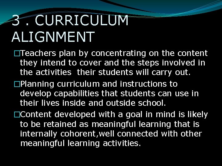 3. CURRICULUM ALIGNMENT �Teachers plan by concentrating on the content they intend to cover