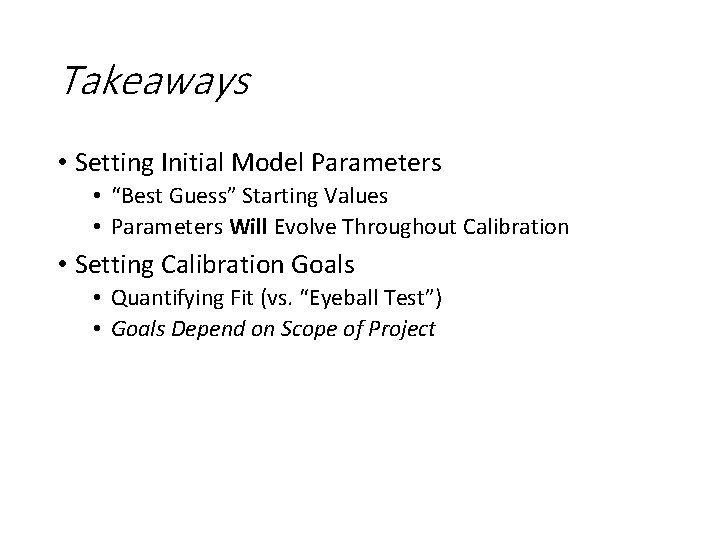 Takeaways • Setting Initial Model Parameters • “Best Guess” Starting Values • Parameters Will