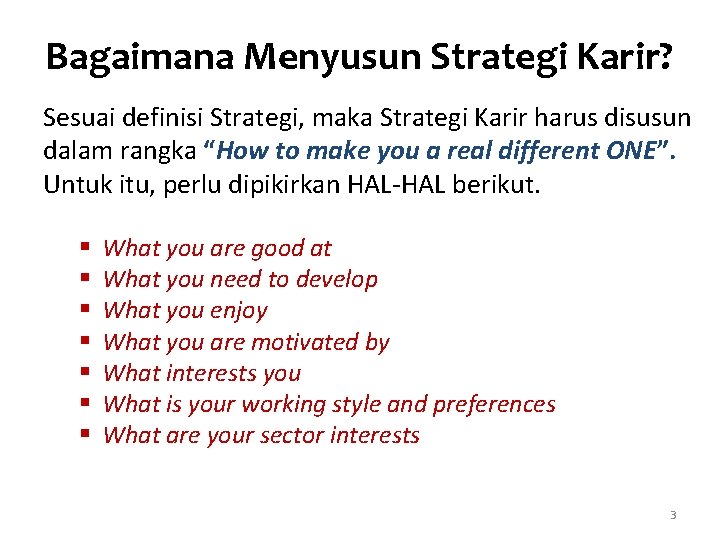 Bagaimana Menyusun Strategi Karir? Sesuai definisi Strategi, maka Strategi Karir harus disusun dalam rangka