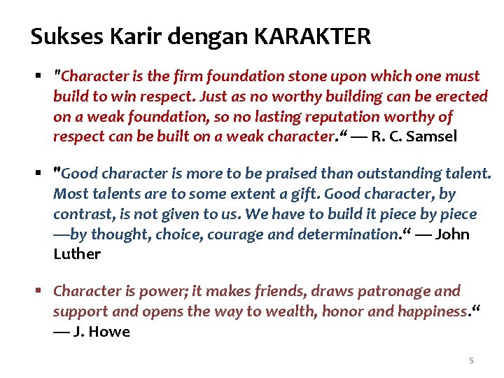 Sukses Karir dengan KARAKTER § "Character is the firm foundation stone upon which one