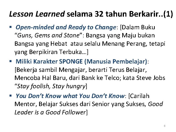 Lesson Learned selama 32 tahun Berkarir. . (1) § Open-minded and Ready to Change: