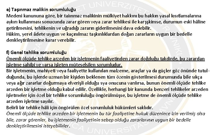 e) Taşınmaz malikin sorumluluğu Medeni kanununa göre, bir taiınmaz malikinin mülkiyet hakkını bu hakkın