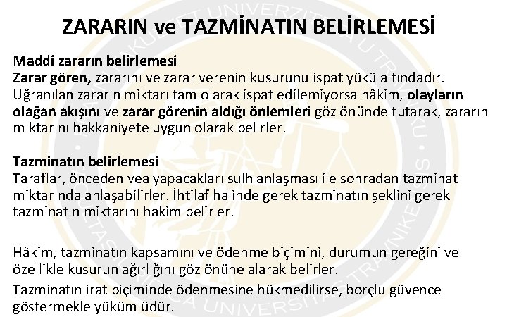 ZARARIN ve TAZMİNATIN BELİRLEMESİ Maddi zararın belirlemesi Zarar gören, zararını ve zarar verenin kusurunu