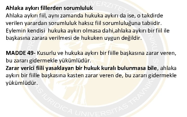 Ahlaka aykırı fillerden sorumluluk Ahlaka aykırı fiil, aynı zamanda hukuka aykırı da ise, o