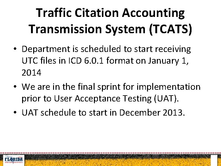 Traffic Citation Accounting Transmission System (TCATS) • Department is scheduled to start receiving UTC