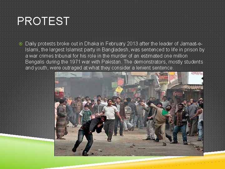 PROTEST Daily protests broke out in Dhaka in February 2013 after the leader of
