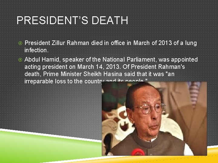 PRESIDENT’S DEATH President Zillur Rahman died in office in March of 2013 of a