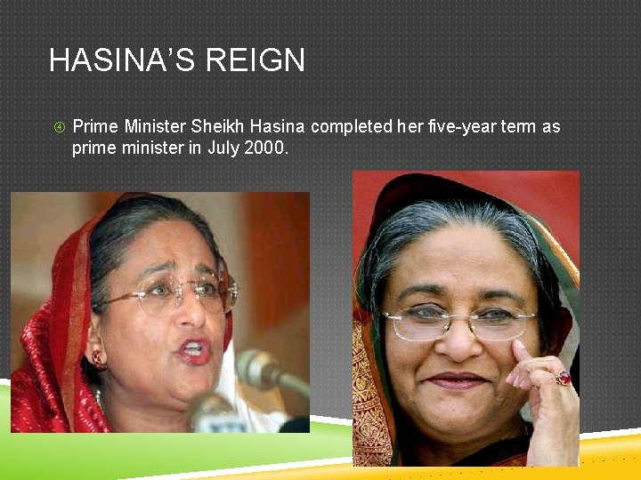 HASINA’S REIGN Prime Minister Sheikh Hasina completed her five-year term as prime minister in