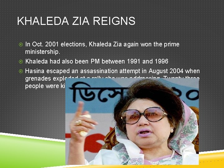KHALEDA ZIA REIGNS In Oct. 2001 elections, Khaleda Zia again won the prime ministership.