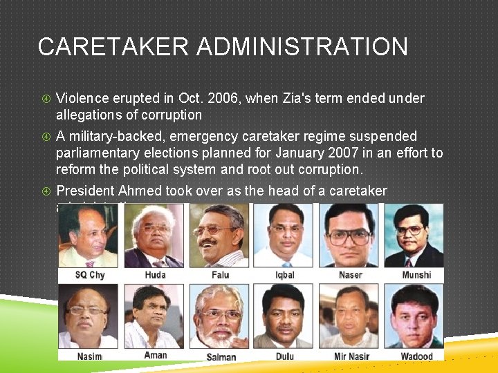 CARETAKER ADMINISTRATION Violence erupted in Oct. 2006, when Zia's term ended under allegations of