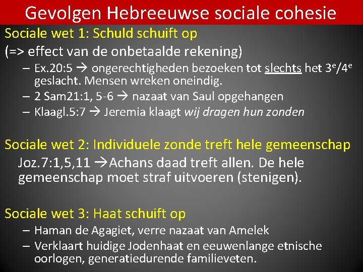 Gevolgen Hebreeuwse sociale cohesie Sociale wet 1: Schuld schuift op (=> effect van de