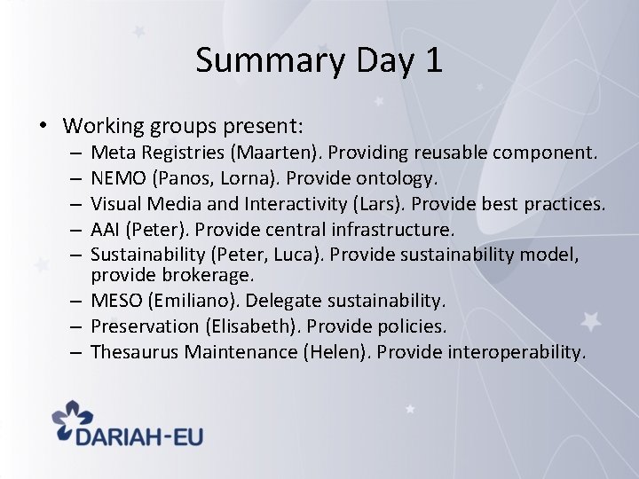 Summary Day 1 • Working groups present: Meta Registries (Maarten). Providing reusable component. NEMO