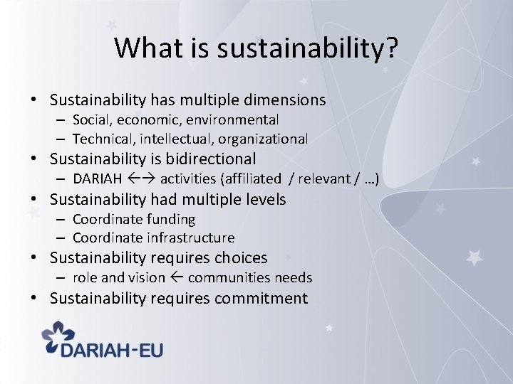 What is sustainability? • Sustainability has multiple dimensions – Social, economic, environmental – Technical,