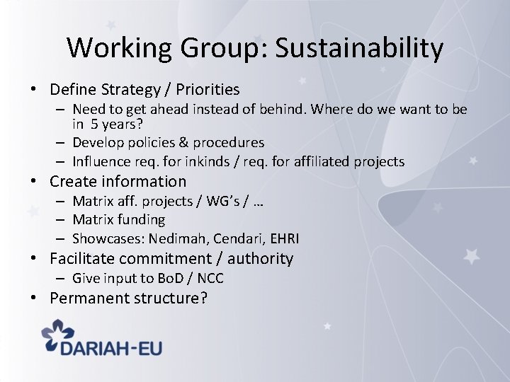 Working Group: Sustainability • Define Strategy / Priorities – Need to get ahead instead