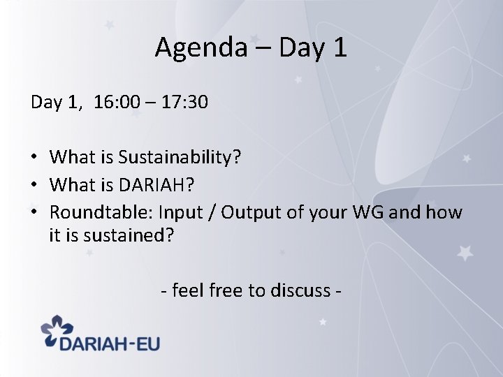 Agenda – Day 1, 16: 00 – 17: 30 • What is Sustainability? •