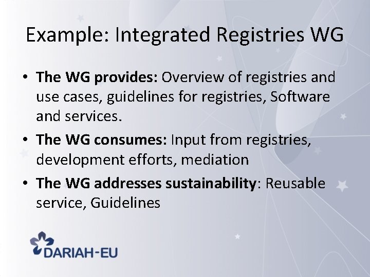 Example: Integrated Registries WG • The WG provides: Overview of registries and use cases,