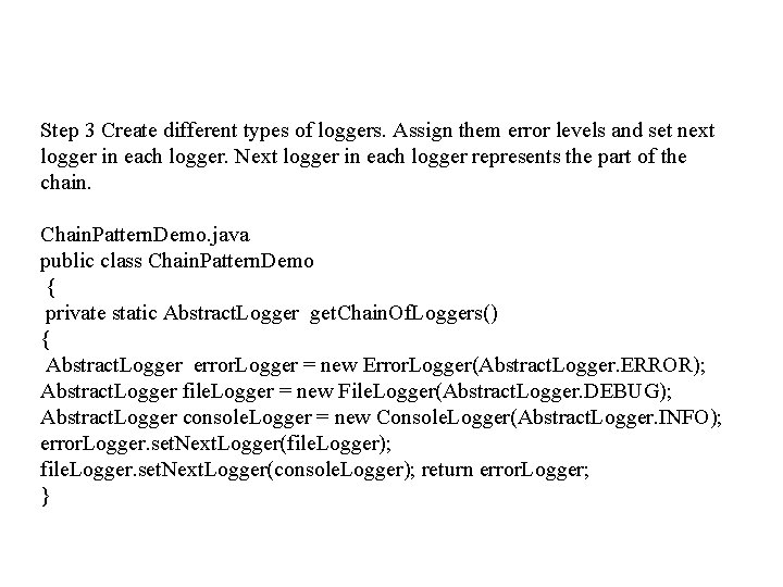 Step 3 Create different types of loggers. Assign them error levels and set next