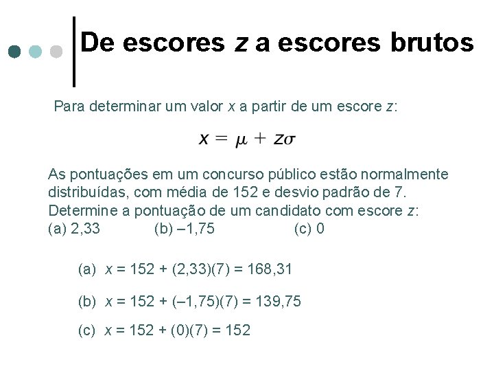 De escores z a escores brutos Para determinar um valor x a partir de