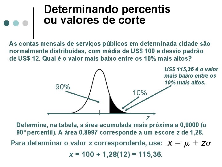 Determinando percentis ou valores de corte As contas mensais de serviços públicos em determinada