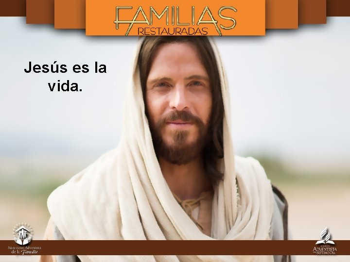 Jesús es la vida. 