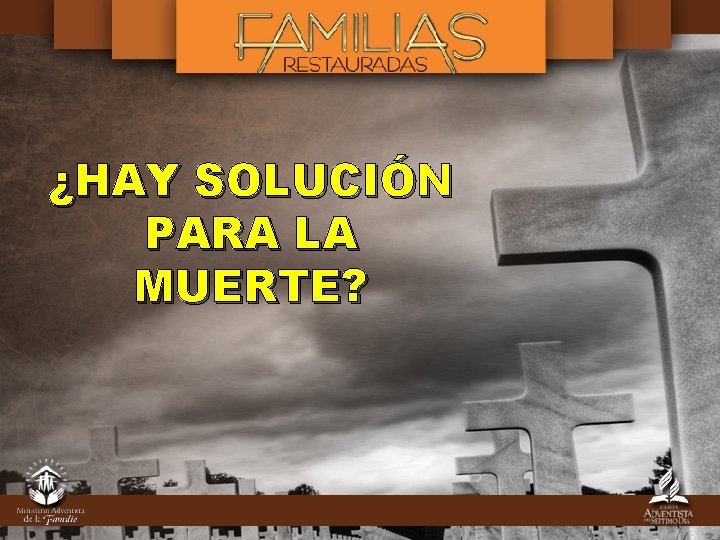 ¿HAY SOLUCIÓN PARA LA MUERTE? 