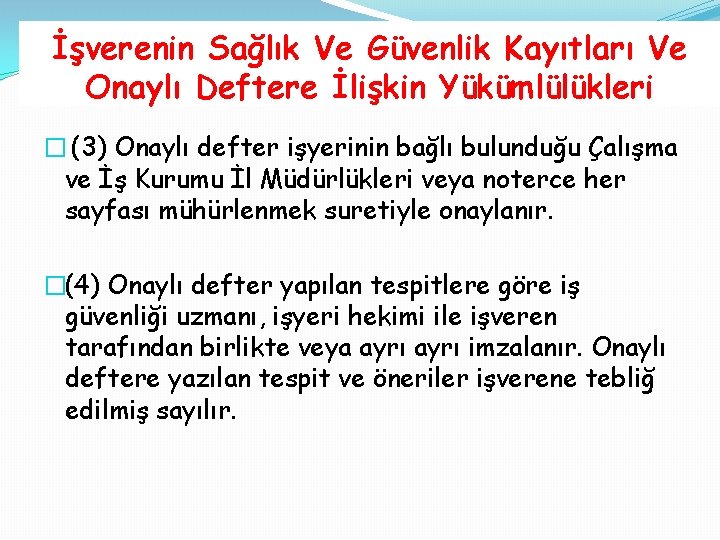 İşverenin Sağlık Ve Güvenlik Kayıtları Ve Onaylı Deftere İlişkin Yükümlülükleri � (3) Onaylı defter