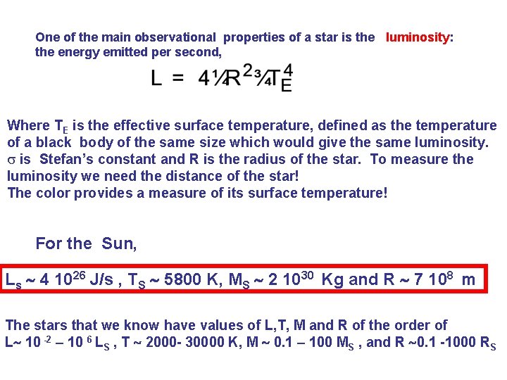 One of the main observational properties of a star is the luminosity: the energy