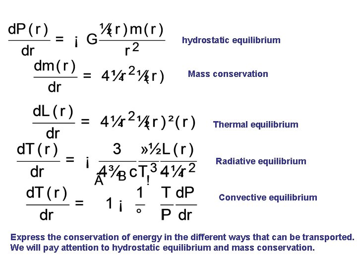 hydrostatic equilibrium Mass conservation Thermal equilibrium Radiative equilibrium Convective equilibrium Express the conservation of