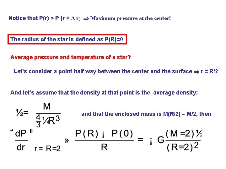 Notice that P(r) > P (r + Δ r) Maximum pressure at the center!