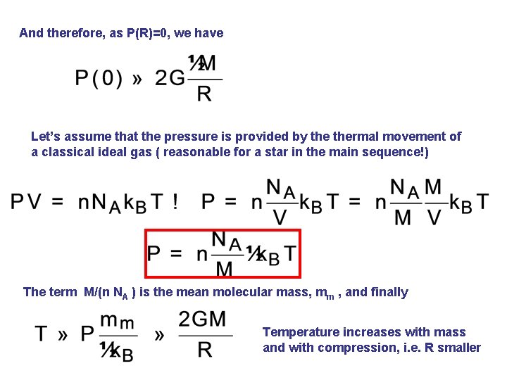 And therefore, as P(R)=0, we have Let’s assume that the pressure is provided by