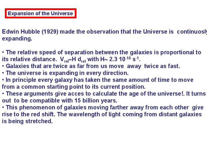 Expansion of the Universe Edwin Hubble (1929) made the observation that the Universe is
