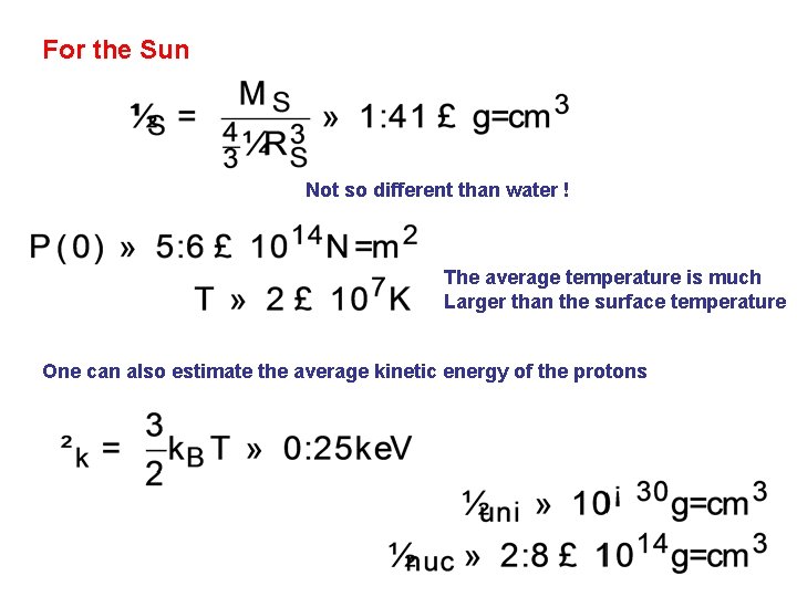 For the Sun Not so different than water ! The average temperature is much