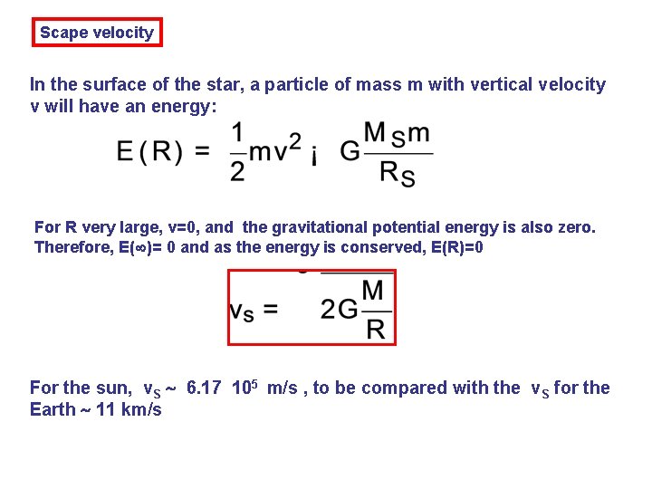 Scape velocity In the surface of the star, a particle of mass m with