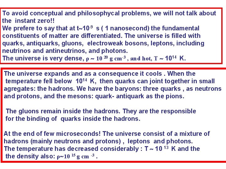 To avoid conceptual and philosophycal problems, we will not talk about the instant zero!!