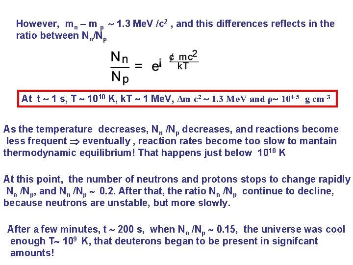 However, mn – m p 1. 3 Me. V /c 2 , and this