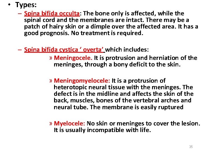  • Types: – Spina bifida occulta: The bone only is affected, while the