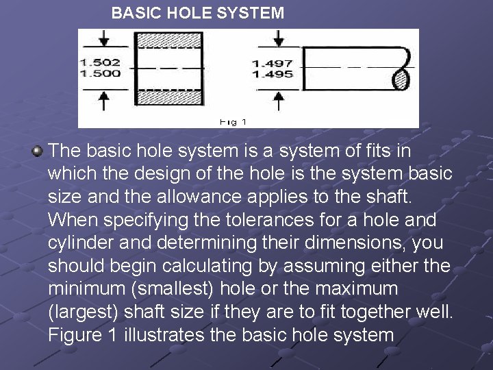 BASIC HOLE SYSTEM The basic hole system is a system of fits in which