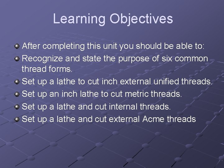 Learning Objectives After completing this unit you should be able to: Recognize and state