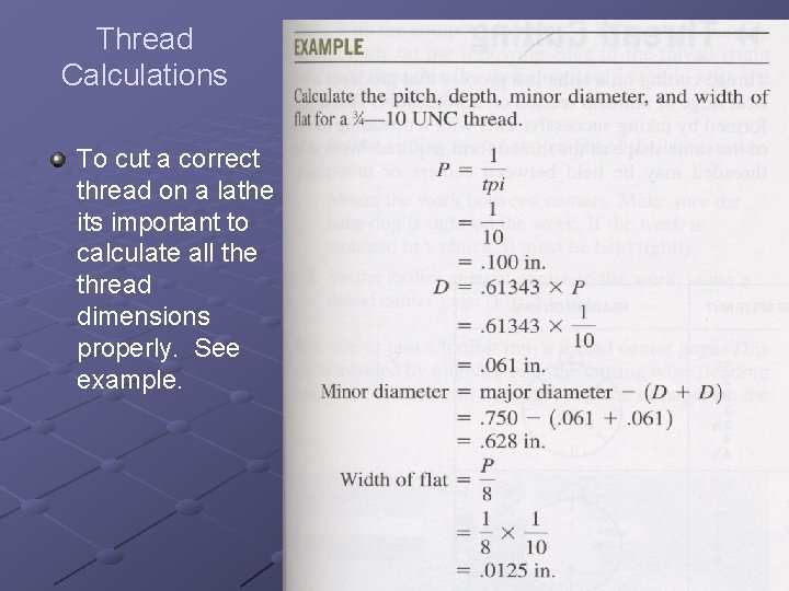 Thread Calculations To cut a correct thread on a lathe its important to calculate