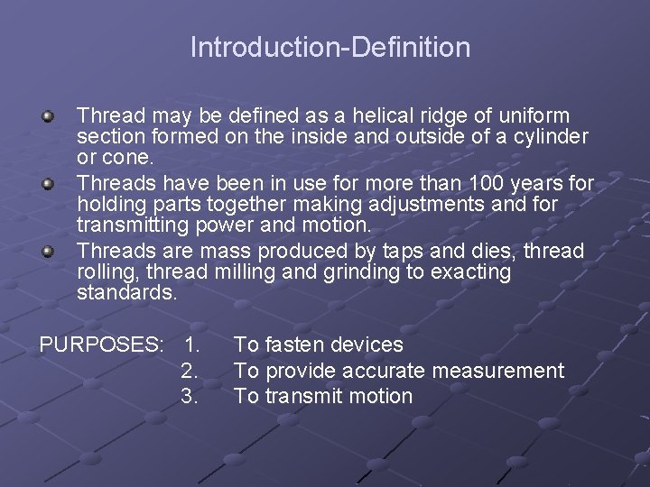 Introduction-Definition Thread may be defined as a helical ridge of uniform section formed on