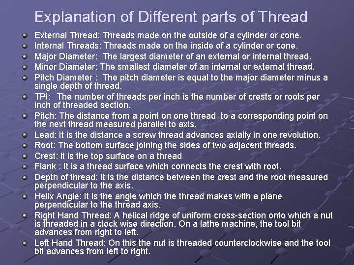 Explanation of Different parts of Thread External Thread: Threads made on the outside of