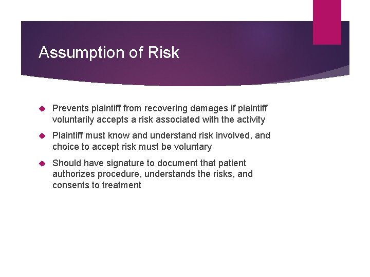 Assumption of Risk Prevents plaintiff from recovering damages if plaintiff voluntarily accepts a risk Assumption of Risk Prevents plaintiff from recovering damages if plaintiff voluntarily accepts a risk
