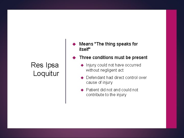 Res Ipsa Loquitur Means "The thing speaks for itself" Three conditions must be present Res Ipsa Loquitur Means "The thing speaks for itself" Three conditions must be present