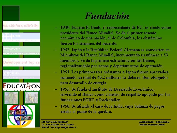 Fundación – 1949. Eugene R. Bank, el representante de EU, es electo como presidente