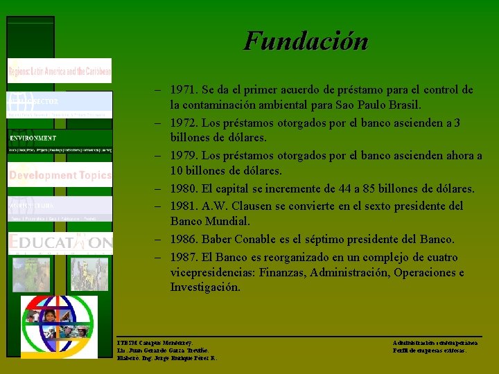 Fundación – 1971. Se da el primer acuerdo de préstamo para el control de