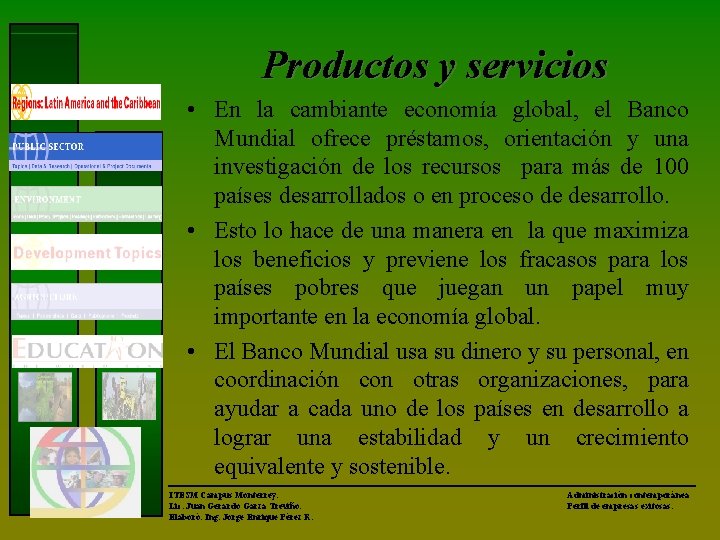 Productos y servicios • En la cambiante economía global, el Banco Mundial ofrece préstamos,