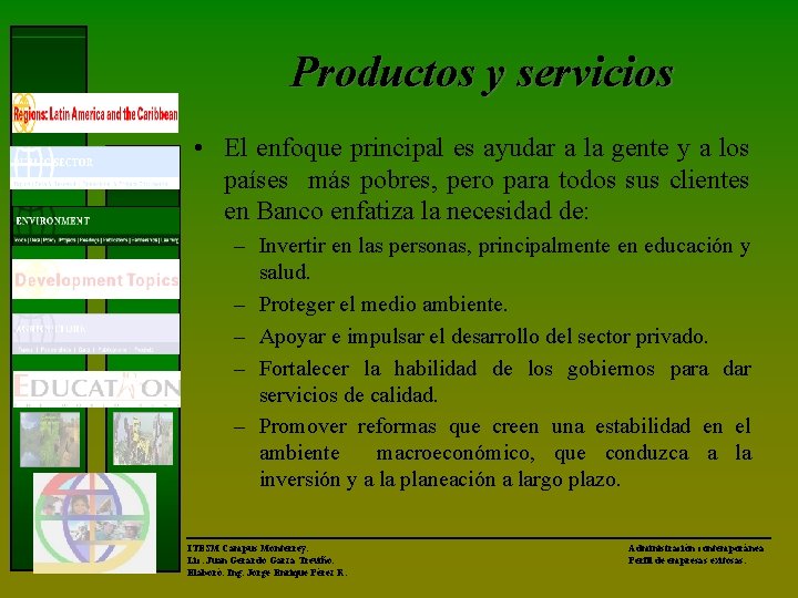 Productos y servicios • El enfoque principal es ayudar a la gente y a