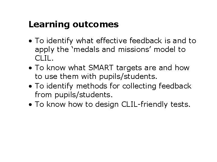 Learning outcomes • To identify what effective feedback is and to apply the ‘medals