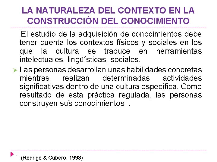 LA NATURALEZA DEL CONTEXTO EN LA CONSTRUCCIÓN DEL CONOCIMIENTO El estudio de la adquisición